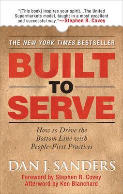 Book cover for Built to Serve: How to Drive the Bottom Line with People-First Practices