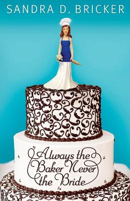 Book cover for Always the Baker Never the Bride