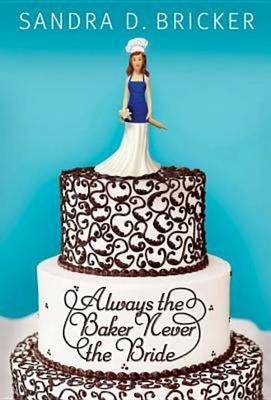 Book cover for Always the Baker, Never the Bride