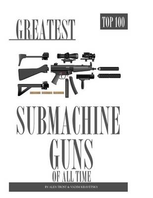 Book cover for Greatest Submachine Guns of All Time