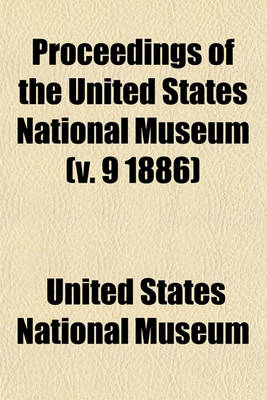 Book cover for Proceedings of the United States National Museum (V. 9 1886)