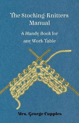Book cover for The Stocking-Knitters Manual - A Handy Book for Any Work-Table