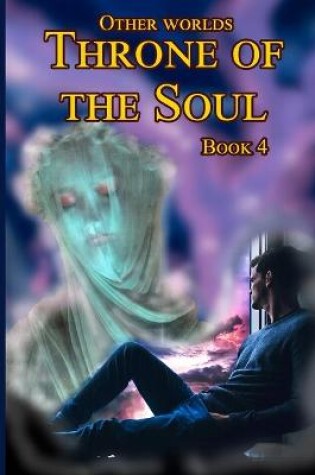 Cover of Other worlds. Throne of the Soul. Book 4