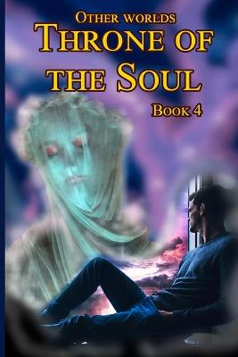 Book cover for Other worlds. Throne of the Soul. Book 4