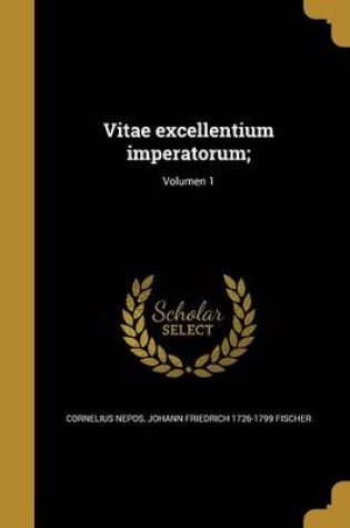 Cover of Vitae Excellentium Imperatorum;; Volumen 1