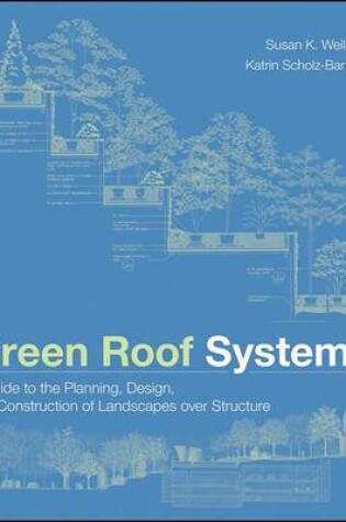Cover of Green Roof Systems - A Guide to the Planning, Design and Construction of Building over Structure