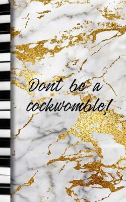 Book cover for Dont be a cockwomble!