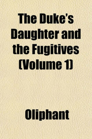 Cover of The Duke's Daughter and the Fugitives (Volume 1)