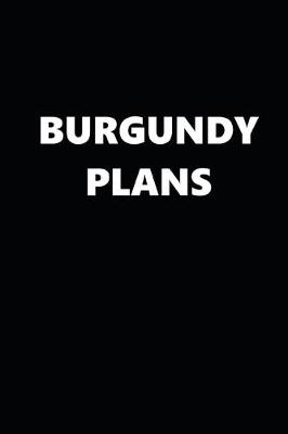 Book cover for 2020 Daily Planner Funny Humorous Burgundy Wine Plans 388 Pages