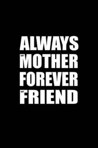 Cover of Always Mother Forever Friend