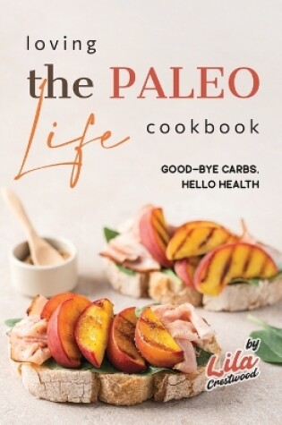 Cover of Loving the Paleo Life Cookbook