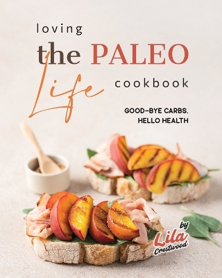 Book cover for Loving the Paleo Life Cookbook