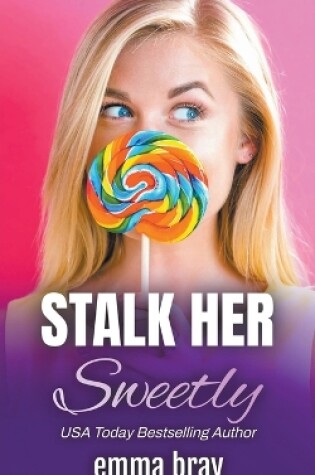 Cover of Stalk Her Sweetly