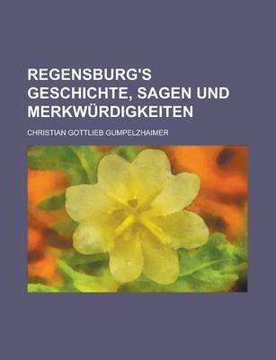 Book cover for Regensburg's Geschichte, Sagen Und Merkwurdigkeiten