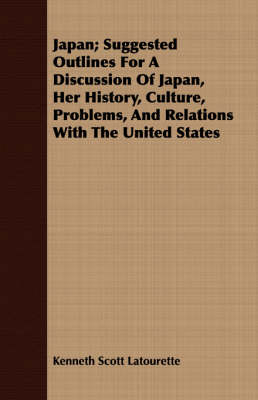 Book cover for Japan; Suggested Outlines For A Discussion Of Japan, Her History, Culture, Problems, And Relations With The United States