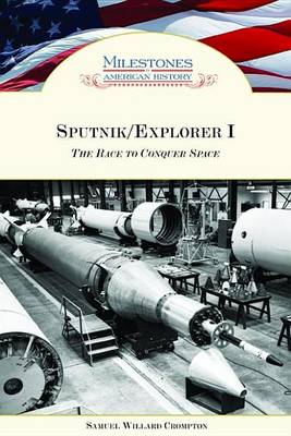 Cover of Sputnik/Explorer I: The Race to Conquer Space. Milestones in American History.