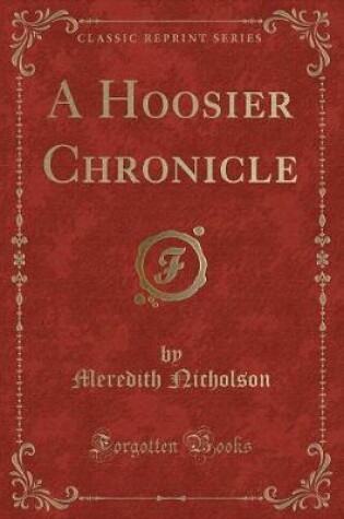 Cover of A Hoosier Chronicle (Classic Reprint)