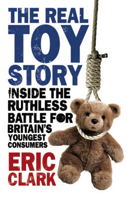 Book cover for Real Toy Story, The Inside the Ruthless Battle for Britains Youn