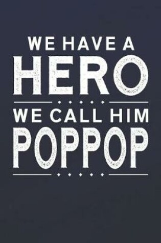 Cover of We Have A Hero We Call Him Poppop