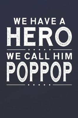 Book cover for We Have A Hero We Call Him Poppop