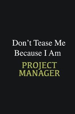 Book cover for Don't Tease Me Because I Am Project Manager