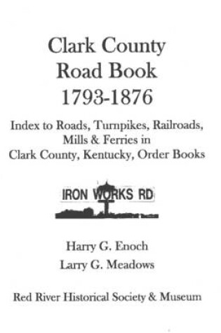Cover of Clark County Road Book, 1793-1876