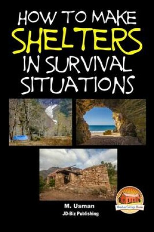 Cover of How to Make Shelters In Survival Situations