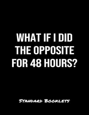 Book cover for What If I Did The Opposite For 48 Hours?