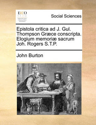 Book cover for Epistola Critica Ad J. Gul. Thompson Graece Conscripta. Elogium Memoriae Sacrum Joh. Rogers S.T.P.