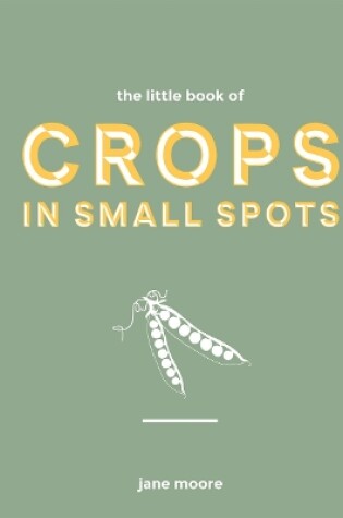 Cover of The Little Book of Crops in Small Spots