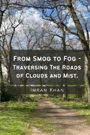 Cover of From Smog to Fog - Traversing The Roads of Clouds and Mist.