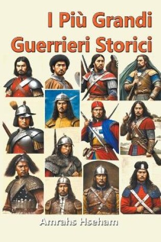 Cover of I Pi� Grandi Guerrieri Storici