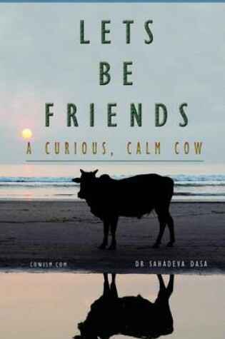 Cover of Let's Be Friends! - A Curious, Calm Cow