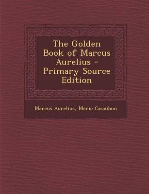 Book cover for The Golden Book of Marcus Aurelius - Primary Source Edition