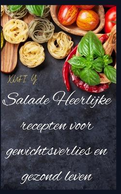 Book cover for Salade Heerlijke recepten voor gewichtsverlies en gezond leven