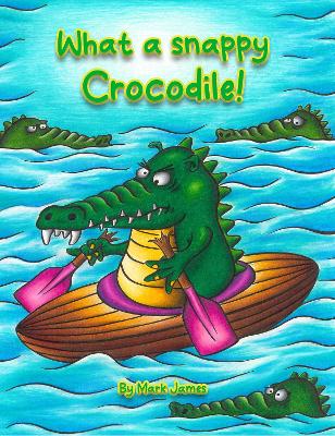 Book cover for What a snappy crocodile!