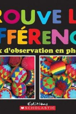 Cover of Trouves Les Diff?rences - Jeux d'Observation En Photos
