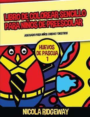 Cover of Libro de colorear sencillo para niños de preescolar (Huevos de pascua 1)