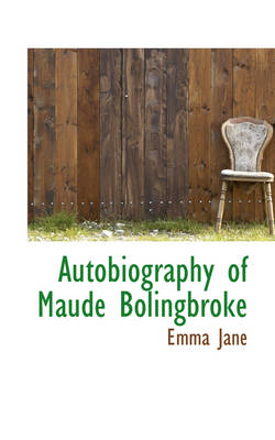 Book cover for Autobiography of Maude Bolingbroke