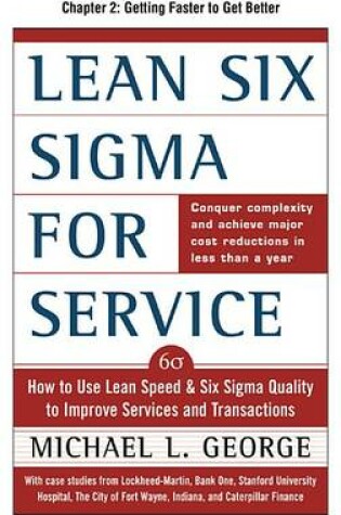 Cover of Lean Six SIGMA for Service, Chapter 2 - Getting Faster to Get Better: Why You Need Both Lean and Six SIGMA