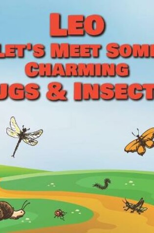 Cover of Leo Let's Meet Some Charming Bugs & Insects!