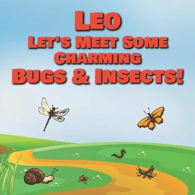 Book cover for Leo Let's Meet Some Charming Bugs & Insects!