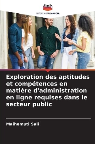 Cover of Exploration des aptitudes et compétences en matière d'administration en ligne requises dans le secteur public