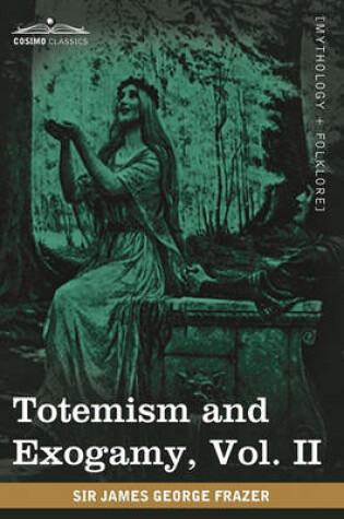 Cover of Totemism and Exogamy, Vol. II (in Four Volumes)