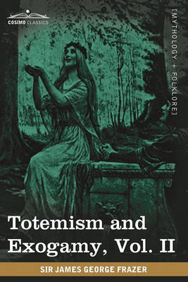 Book cover for Totemism and Exogamy, Vol. II (in Four Volumes)