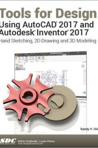 Cover of Tools for Design Using AutoCAD 2017 and Autodesk Inventor 2017