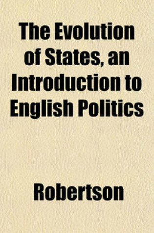 Cover of The Evolution of States, an Introduction to English Politics