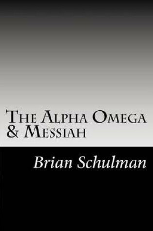 Cover of The Alpha Omega & Messiah