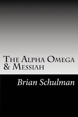 Book cover for The Alpha Omega & Messiah