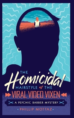 Book cover for The Homicidal Hairstyle of the Viral Video Vixen
